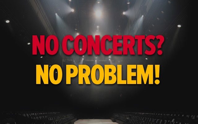 No Live Concerts, No Problem!