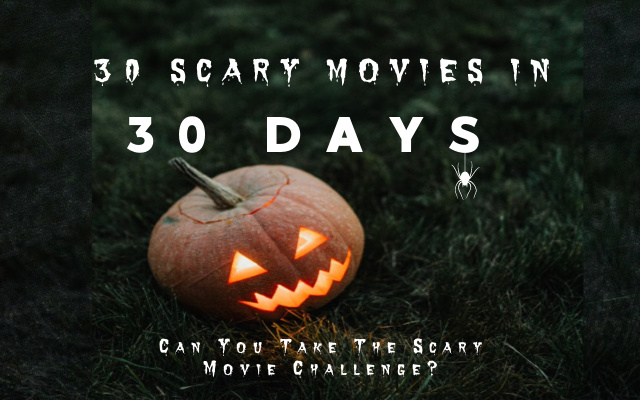 30 Scary Movies In 30 Days!  Can You Pass the Challenge?